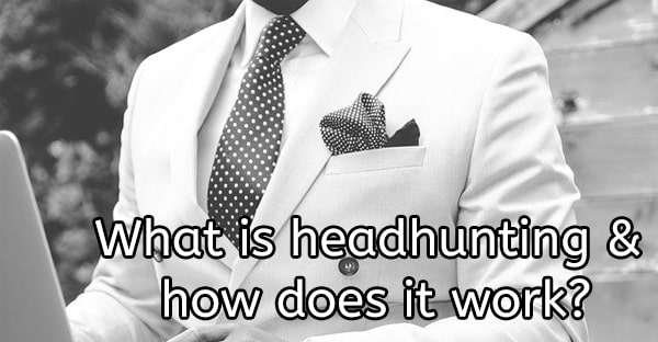 What is headhunting and how does it work