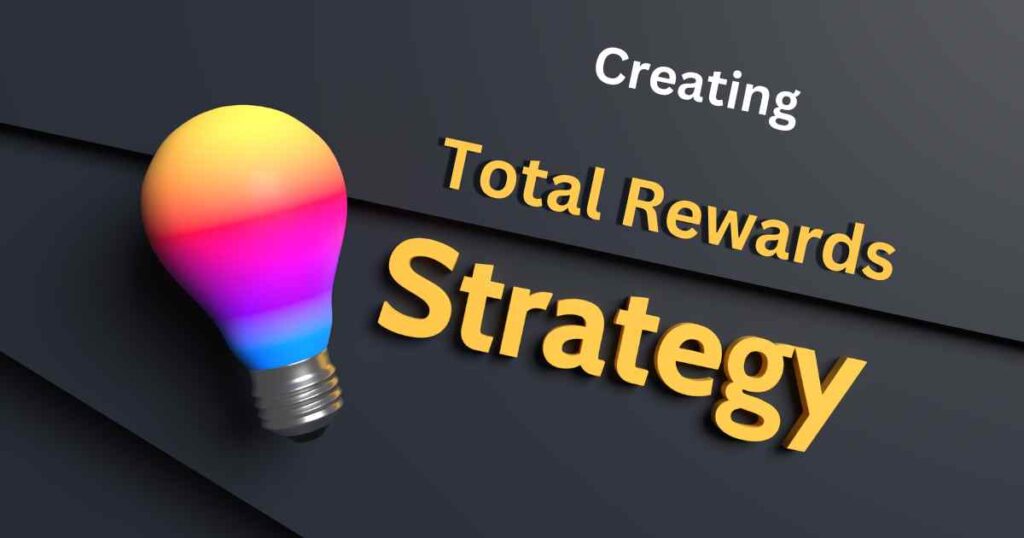 How to Create a Total Rewards Strategy?