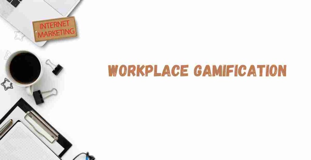 Workplace Gamification