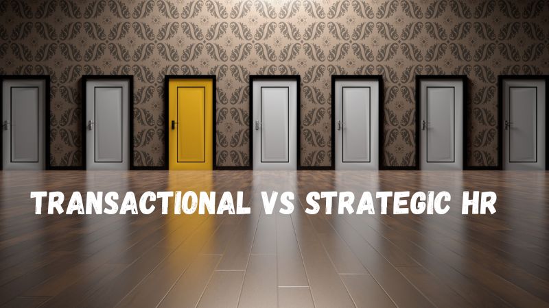 Transactional HR vs. Strategic HR