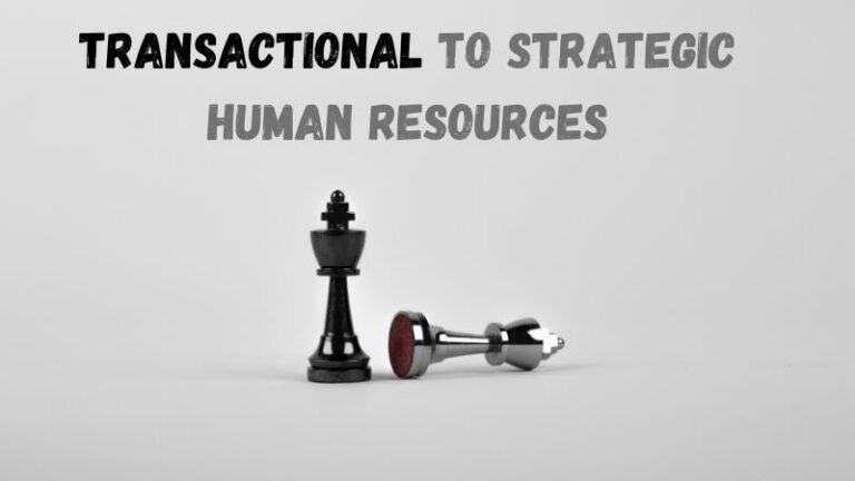 Transactional to Strategic Human Resources